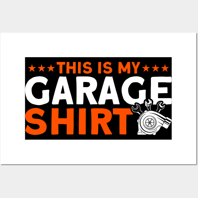 This Is My Garage Shirt Car Mechanic Wall Art by Toeffishirts